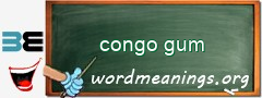 WordMeaning blackboard for congo gum
